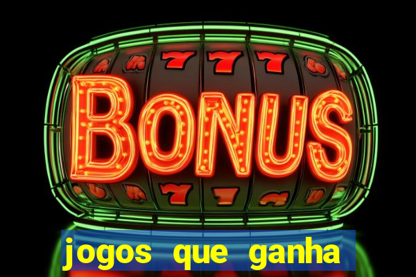 jogos que ganha dinheiro de verdade sem pagar nada